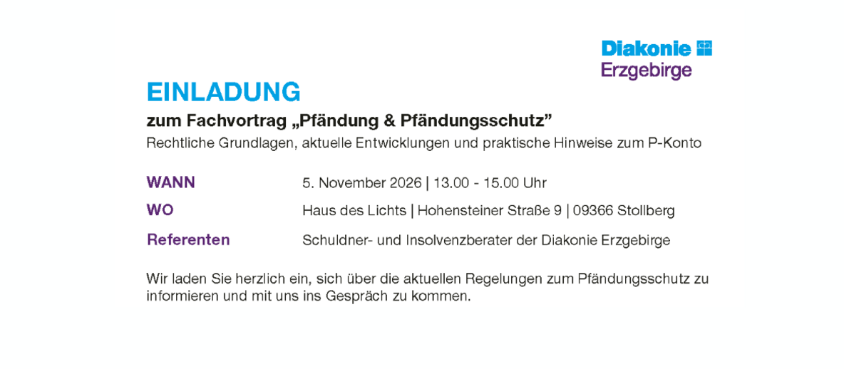 Einladung der Diakonie Erzgebirge zum Fachvortrag „Pfändung & Pfändungsschutz“ am 5. November 2026 von 13 bis 15 Uhr im Haus des Lichts, Hohensteiner Straße 9 in Stollberg. Schuldner- und Insolvenzberater informieren über rechtliche Grundlagen, aktuelle Entwicklungen und praktische Hinweise zum P-Konto. Um Anmeldung bis zum 19. Oktober 2026 wird gebeten. Die Einladung enthält einen QR-Code und eine E-Mail-Adresse zur Anmeldung.