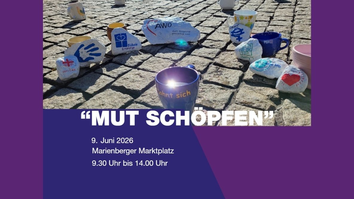 Plakat zur Aktion „Mut schöpfen“ am 9. Juni 2026 auf dem Marienberger Marktplatz. Zu sehen sind bemalte Steine und Tassen, die auf einem Pflasterplatz arrangiert wurden. Die Aktion macht auf das Thema häusliche und sexualisierte Gewalt aufmerksam und lädt dazu ein, miteinander ins Gespräch zu kommen, Informationen zu erhalten und Zeichen der Solidarität und Unterstützung zu setzen. Die Veranstaltung findet von 9.30 bis 14.00 Uhr statt.