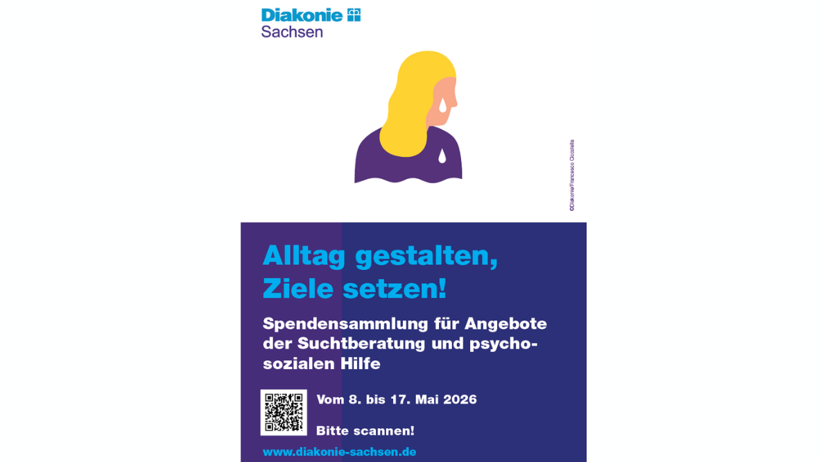 Plakat der Diakonie Sachsen zur Spendensammlung. Oben ist eine stilisierte Illustration einer weinenden Person zu sehen. Darunter steht der Slogan: „Alltag gestalten, Ziele setzen!“. Es wird zur Spendensammlung für Angebote der Suchtberatung und psychosozialen Hilfe aufgerufen. Die Aktion findet vom 8. bis 17. Mai 2026 statt. Unten sind ein QR-Code sowie die Website der Diakonie Sachsen angegeben.